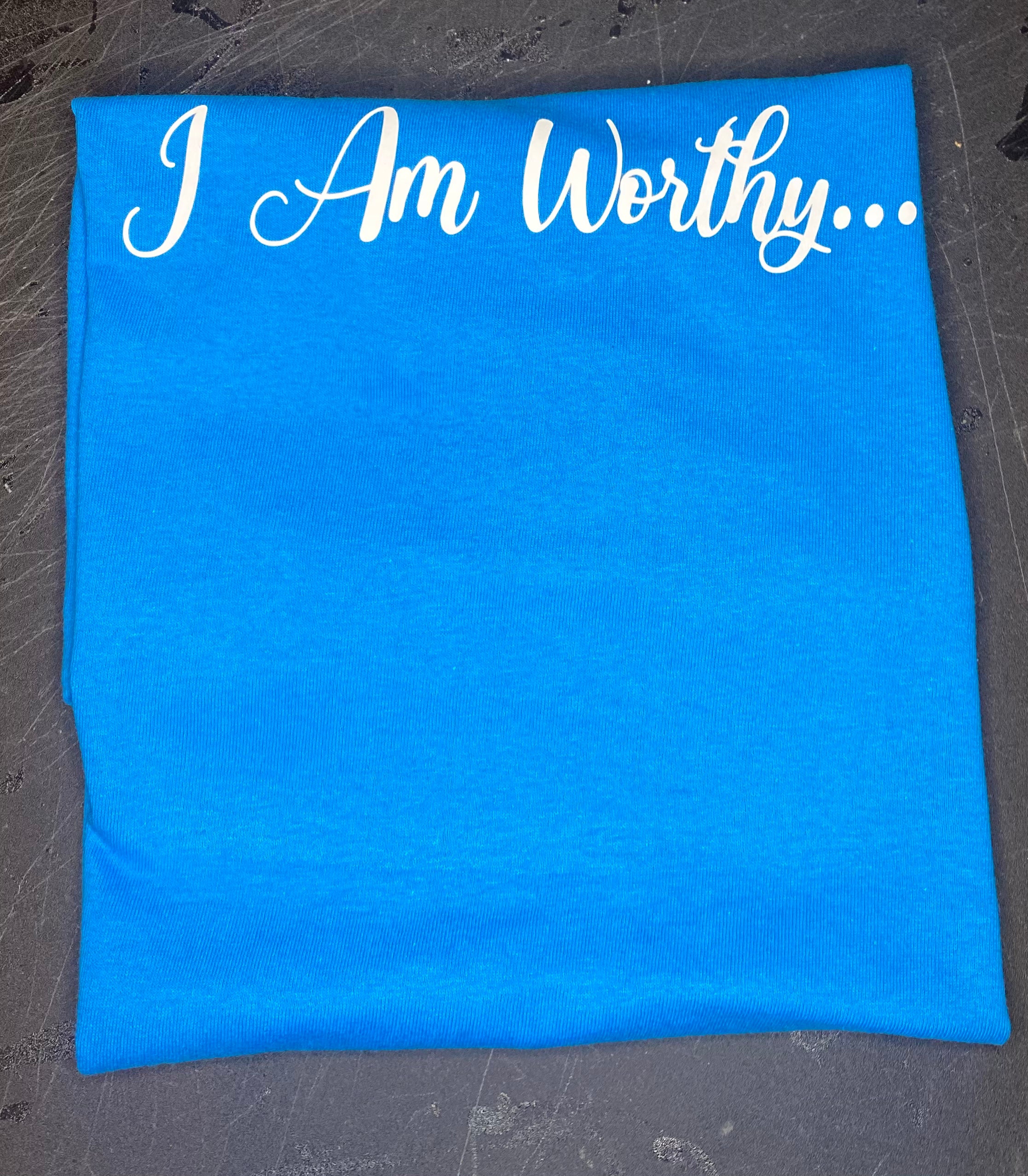 I am worthy tee